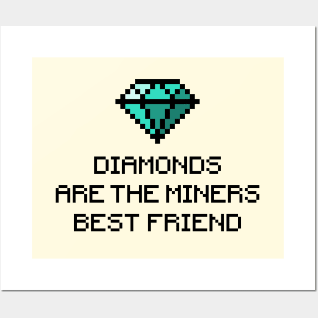 Diamonds are the miners best friend v1 Wall Art by hardwear